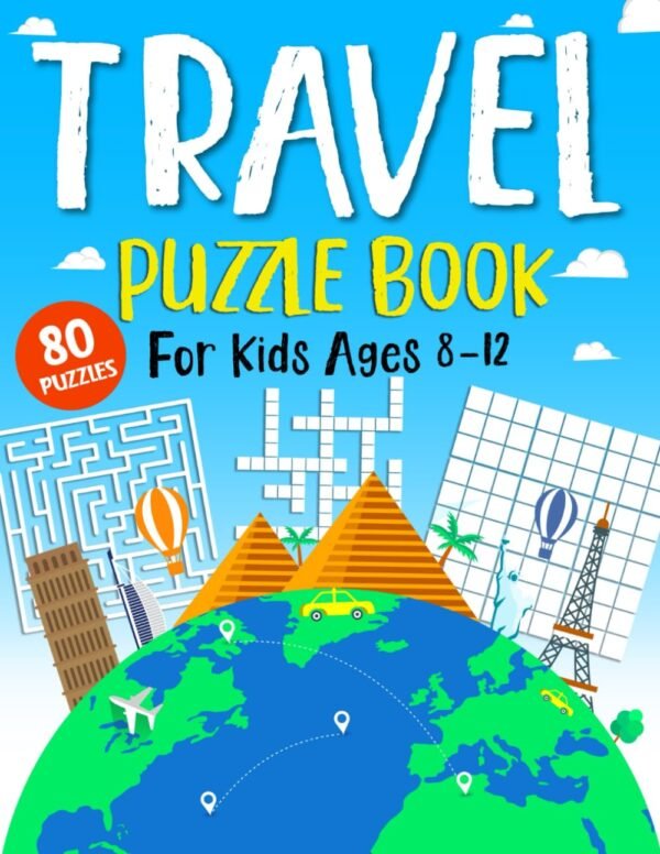 Travel Puzzle Book For Kids Ages 8-12: 80 Activities and Brain Teaser Games to Keep Kids Busy on Road Trips, Airplane Flights, Train Journeys, and Long Car Rides - The Ultimate Travel Activity Book