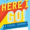 Here I Go!: A Kid's Travel Journal - Includes Awesome Activities for Road Trips, Family Vacations, Summer Camp, and More! (Travel Essentials, Guided Journal with Prompts for Kids and Teens)