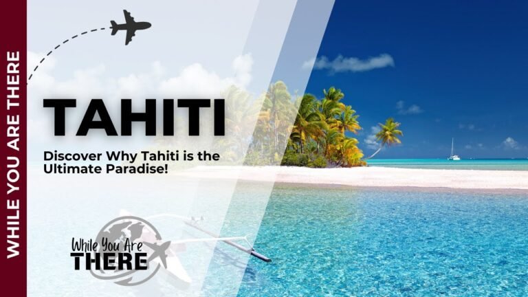 Discover Why Tahiti is the Ultimate Paradise