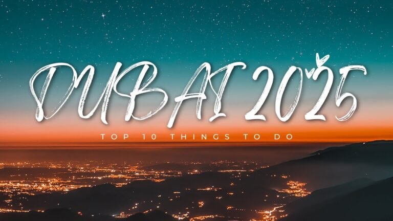 Top 10 Things to Do in Dubai in 2025