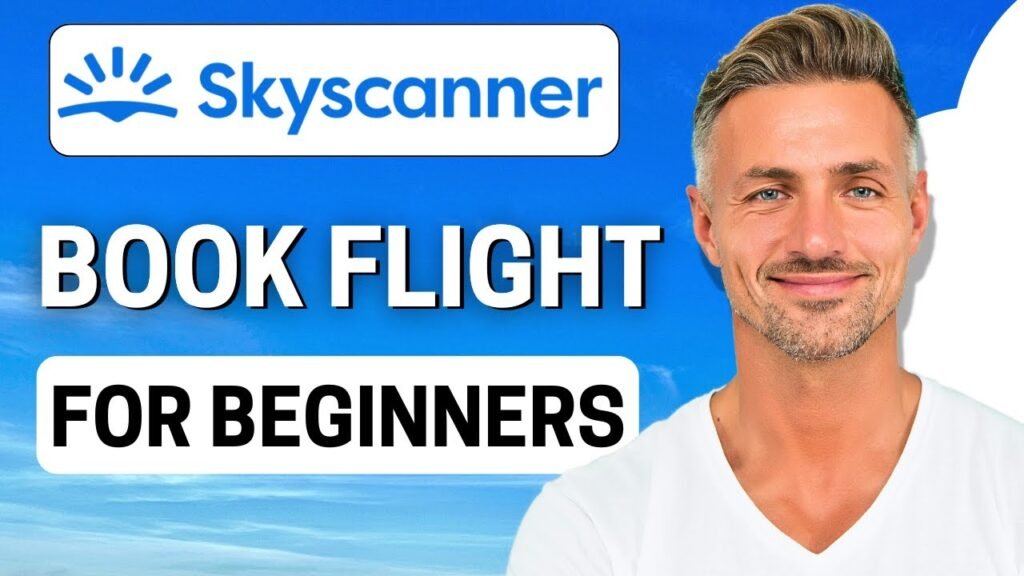 Skyscanner Tutorial: How to Book Your Flight with Skyscanner 2024 ...