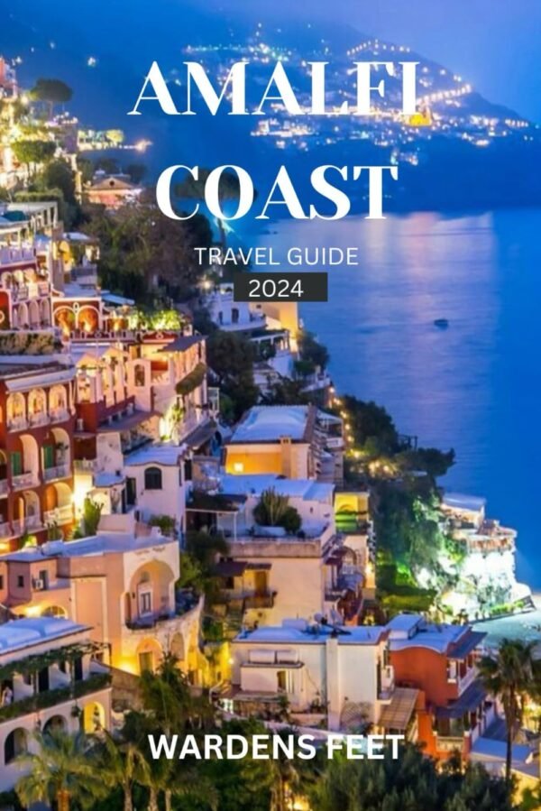 AMALFI COAST TRAVEL GUIDE 2024: Discover Hidden Gems, Iconic Landmarks, and Local Delights for Your Perfect Italian Escape!