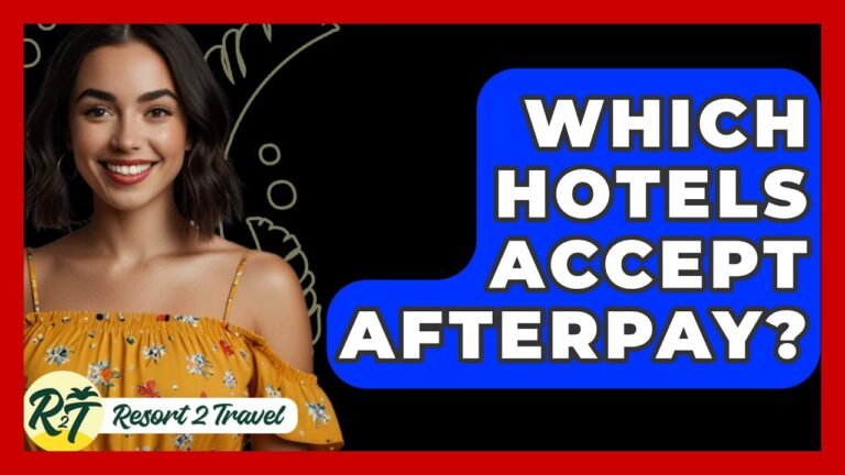 Which Hotels Accept Afterpay? – Resort 2 Travel